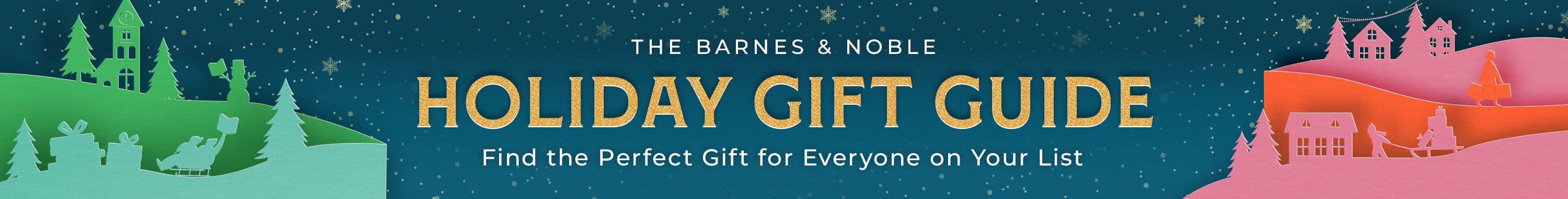 The Barnes & Noble Holiday Gift Guide! Find the perfect gift for everyone on your list