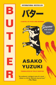 Title: Butter: A Novel of Food and Murder, Author: Asako Yuzuki