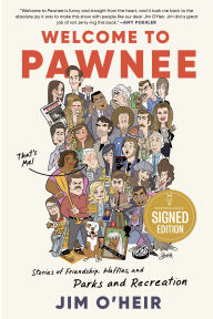 Title: Welcome to Pawnee: Stories of Friendship, Waffles, and Parks and Recreation (Signed Book), Author: Jim O'Heir