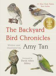 Title: The Backyard Bird Chronicles (2024 B&N Gift Book of the Year), Author: Amy Tan