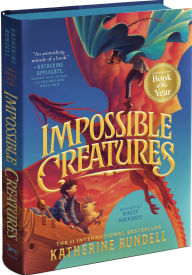 Title: Impossible Creatures (B&N Exclusive Edition) (2024 B&N Children's Book of the Year), Author: Katherine Rundell