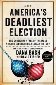 America's Deadliest Election: The Cautionary Tale of the Most Violent Election in American History