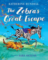 Title: The Zebra's Great Escape, Author: Katherine Rundell