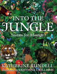 Title: Into the Jungle: Stories for Mowgli, Author: Katherine Rundell