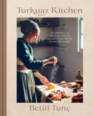 Title: Turkuaz Kitchen: Traditional and Modern Dough Recipes for Sweet and Savory Bakes: A Baking Book, Author: Betül Tunç