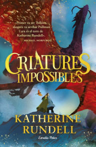 Title: Criatures impossibles, Author: Katherine Rundell